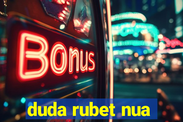 duda rubet nua